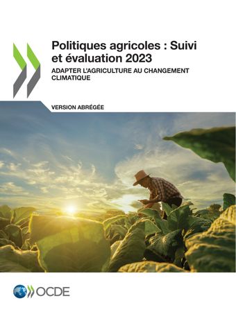 Cliquez pour accéder à la publication - Politiques agricoles : Suivi et évaluation 2023 (version abrégée) - Adapter l’agriculture au changement climatique